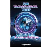 Quantum Ascendancy: The Technological Triad