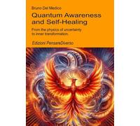 Quantum Awareness and Self-Healing: From the physics of uncertainty to inner transformation.