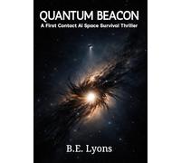 Quantum Beacon: A First Contact Ai Survival Thriller
