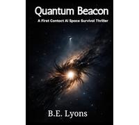 Quantum Beacon: A First Contact Ai Survival Thriller