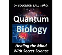 Quantum Biology: Healing the Mind With Secret Science