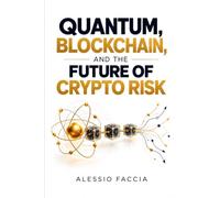 Quantum, Blockchain, and the Future of Crypto Risk: Post-Quantum Cryptography, Blockchain Security, Digital Asset Exposure and Risk Management in the Quantum Computing Era