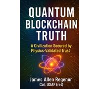 Quantum Blockchain Truth: A Civilization Secured by Physics-Validated Trust