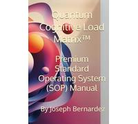 Quantum Cognitive Load Matrix™: Premium Standard Operating System (SOP) Manual