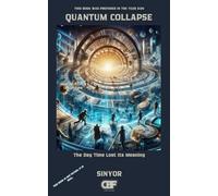 Quantum Collapse: The Day Time Lost Its Meaning: 2