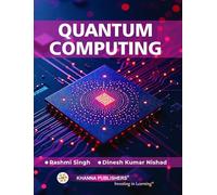 Quantum Computing: A Complete Unit-Wise Guide: From Fundamentals to Advanced Quantum Technologies