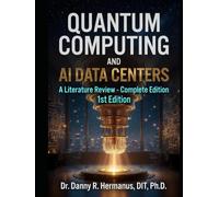 QUANTUM COMPUTING AND AI DATA CENTERS: A LITERATURE REVIEW: COMPLETE EDITION