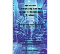 Quantum Computing and the Future of Intelligent Systems: Quantum Algorithms for the Next Era of Smart Systems