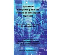 Quantum Computing and the Future of Intelligent Systems: Quantum Algorithms for the Next Era of Smart Systems
