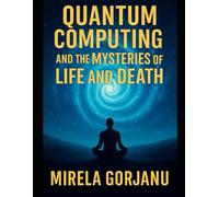 Quantum Computing and the Mysteries of Life and Death: 5