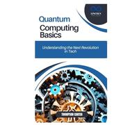 Quantum Computing Basics: Understanding the Next Revolution in Tech
