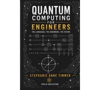 Quantum Computing For Engineers: The Language, The Hardware, The Future