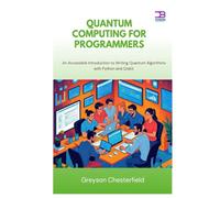 Quantum Computing for Programmers: An Accessible Introduction to Writing Quantum Algorithms with Python and Qiskit