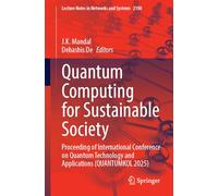 Quantum Computing for Sustainable Society: Proceeding of International Conference on Quantum Technology and Applications (QUANTUMKOL 2025)