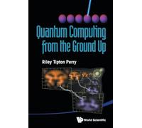Quantum Computing From The Ground Up