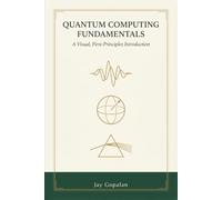 Quantum Computing Fundamentals: A Visual, First-Principles Introduction