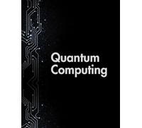 Quantum Computing: Researcher’s Lined Journal for Quantum Innovations: Notebook for Lab Notes, Algorithms, and Theoretical Breakthroughs