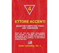 QUANTUM COMPUTING TODAY AND TOMORROW: State of the Art, Open Challenges, and Future. A Volume for Experts, Academics, and Future Technicians of the Quantum, Classical, AI, and Supercomputing Era