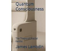 Quantum Consciousness: The Theory of Fractal Earths