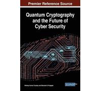 Quantum Cryptography and the Future of Cyber Security (Copertina rigida)