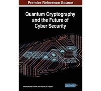 Quantum Cryptography and the Future of Cyber Security (Tascabile)