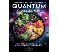 Quantum Cuisine-Transformative Plant-Based Recipes