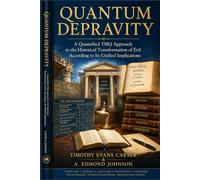 Quantum Depravity: A Quantified TMQ Approach to the Historical Transformation of Evil According to Its Unified Implications