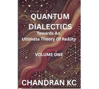 QUANTUM DIALECTICS: Volume one: Towards an Ultimate Theory of Reality