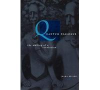 Quantum Dialogue: The Making of a Revolution