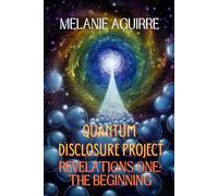 Quantum Disclosure Project: Revelations One, The Beginning