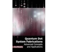 Quantum Dot System Fabrications: Advanced Concepts and Applic (Copertina rigida)
