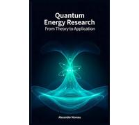 Quantum Energy Research: From Theory to Application