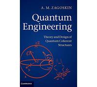Quantum Engineering: Theory and Design of Quantum Coherent Structures