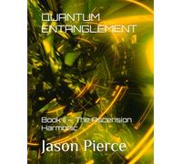 QUANTUM ENTANGLEMENT: Book II - The Ascension Harmonic: 4