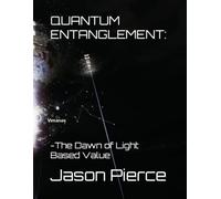 Quantum Entanglement:: - The Dawn of Light-Based Value (Book 1): 3