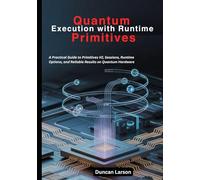 Quantum Execution with Runtime Primitives: A Practical Guide to Primitives V2, Sessions, Runtime Options, and Reliable Results on Quantum Hardware