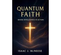 Quantum Faith: The Divine Technology of Heaven