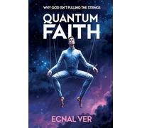 Quantum Faith: Why God Isn't Pulling the Strings