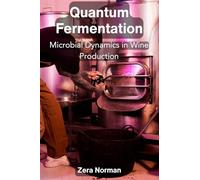 Quantum Fermentation: Microbial Dynamics in Wine Production