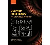 Quantum Field Theory for the Gifted Amateur [Lingua inglese]