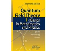 Quantum Field Theory I: Basics in Mathematics And Physics, a Bridge Between Mathematicians And Physicists