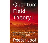 Quantum Field Theory I: Notes and problems from UofT PHY2403 2018