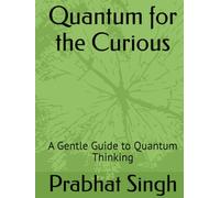 Quantum for the Curious: A Gentle Guide to Quantum Thinking