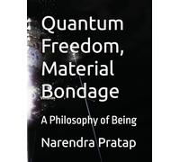 Quantum Freedom, Material Bondage: A Philosophy of Being