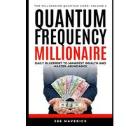Quantum frequency millionaire: Daily blueprint to manifest wealth and master abundance