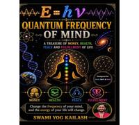 Quantum Frequency of Mind: “Change the frequency of your mind, and the energy of your life will transform.”
