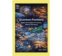 Quantum Frontiers: Applied Technologies For Industry, Defense And Society