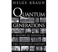 Quantum Generations: A History of Physics in the Twentieth Century [Lingua inglese]