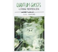 Quantum Ghosts: A Strange Phenomena Book