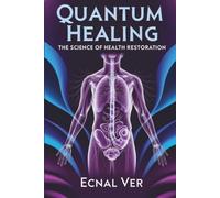 Quantum Healing: The Science of Health Restoration